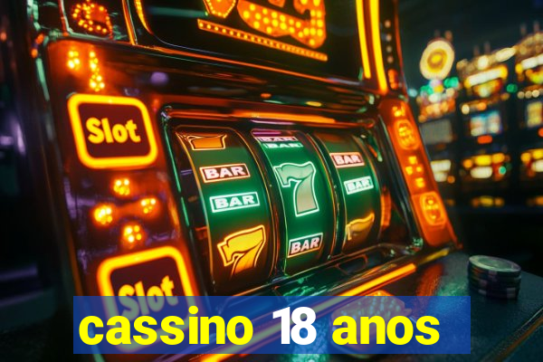 cassino 18 anos